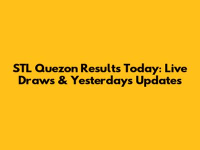 STL Quezon Results Today: Live Draws & Yesterday's Updates
