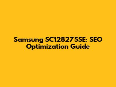 Samsung SC128275SE: SEO Optimization Guide