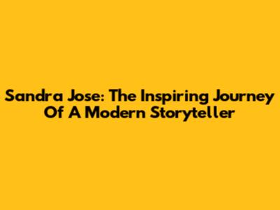 Sandra Jose: The Inspiring Journey Of A Modern Storyteller