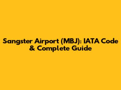 Sangster Airport (MBJ): IATA Code & Complete Guide