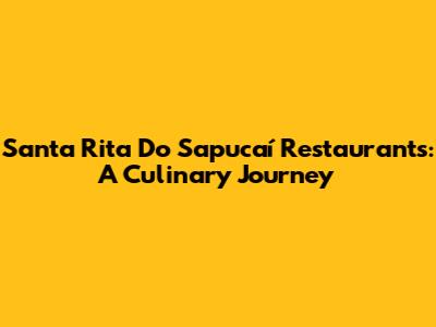 Santa Rita Do Sapucaí Restaurants: A Culinary Journey