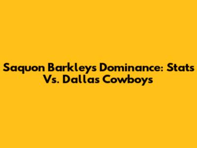 Saquon Barkley's Dominance: Stats Vs. Dallas Cowboys