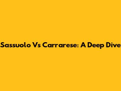 Sassuolo Vs Carrarese: A Deep Dive