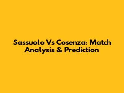 Sassuolo Vs Cosenza: Match Analysis & Prediction