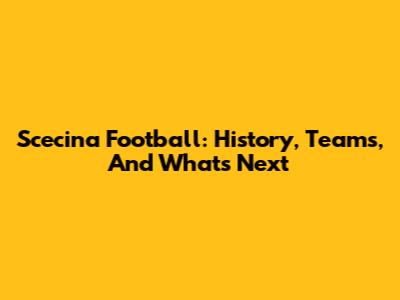Scecina Football: History, Teams, And What's Next