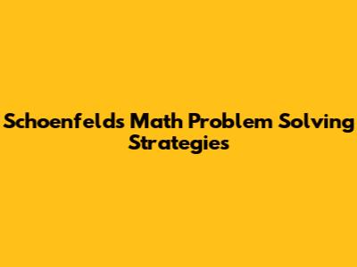 Schoenfeld's Math Problem Solving Strategies