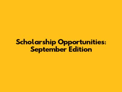Scholarship Opportunities: September Edition