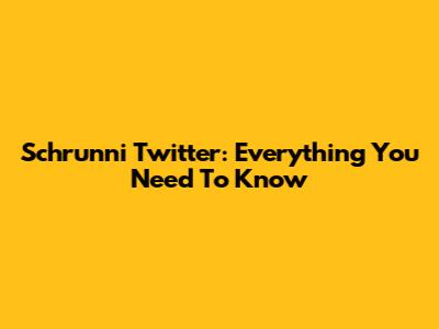 Schrunni Twitter: Everything You Need To Know