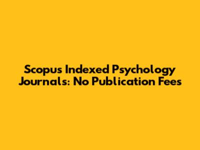 Scopus Indexed Psychology Journals: No Publication Fees