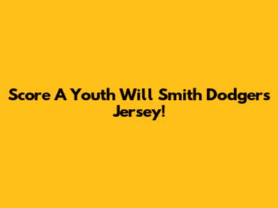 Score A Youth Will Smith Dodgers Jersey!