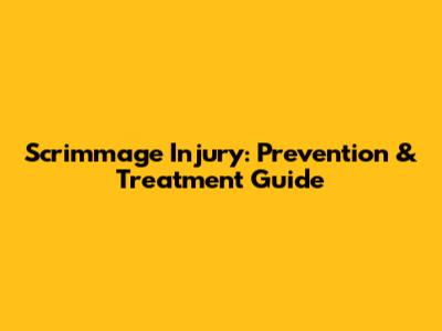 Scrimmage Injury: Prevention & Treatment Guide