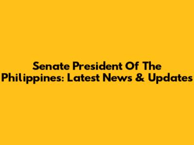 Senate President Of The Philippines: Latest News & Updates