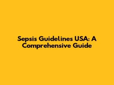 Sepsis Guidelines USA: A Comprehensive Guide