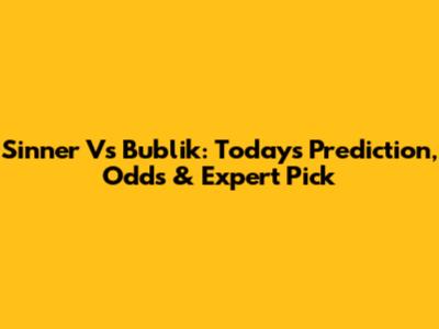 Sinner Vs Bublik: Today's Prediction, Odds & Expert Pick