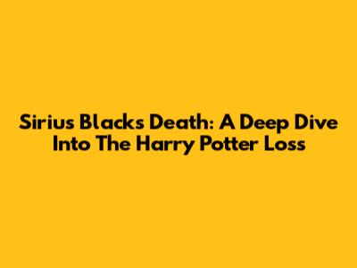 Sirius Black's Death: A Deep Dive Into The Harry Potter Loss