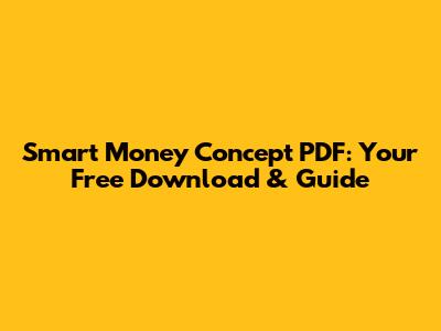 Smart Money Concept PDF: Your Free Download & Guide