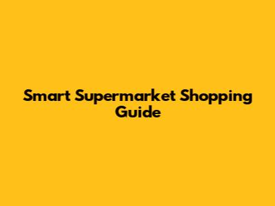 Smart Supermarket Shopping Guide