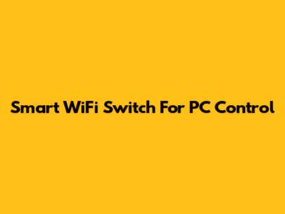Smart WiFi Switch For PC Control