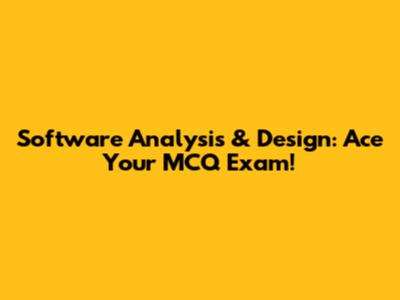 Software Analysis & Design: Ace Your MCQ Exam!