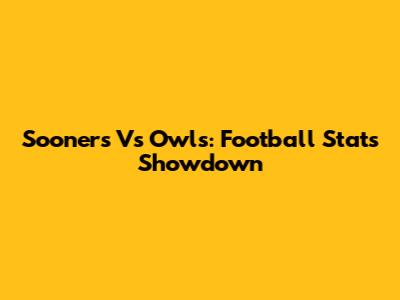 Sooners Vs Owls: Football Stats Showdown
