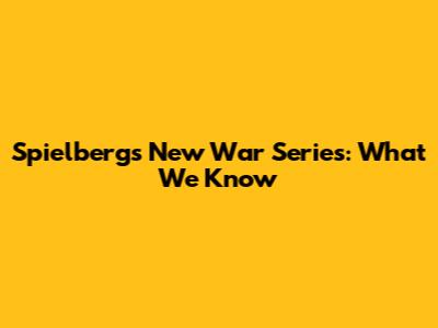 Spielberg's New War Series: What We Know