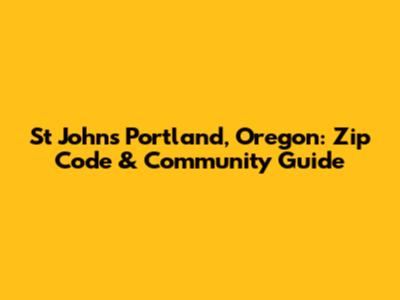 St Johns Portland, Oregon: Zip Code & Community Guide