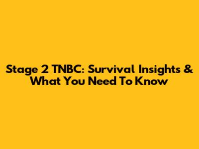 Stage 2 TNBC: Survival Insights & What You Need To Know