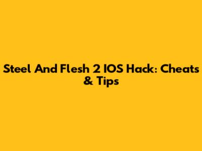 Steel And Flesh 2 IOS Hack: Cheats & Tips