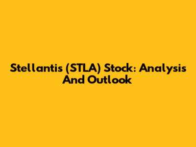 Stellantis (STLA) Stock: Analysis And Outlook