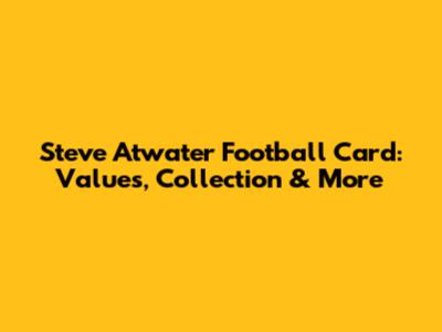 Steve Atwater Football Card: Values, Collection & More