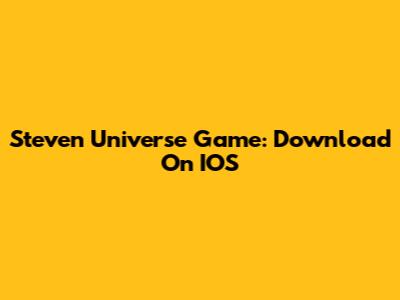Steven Universe Game: Download On IOS