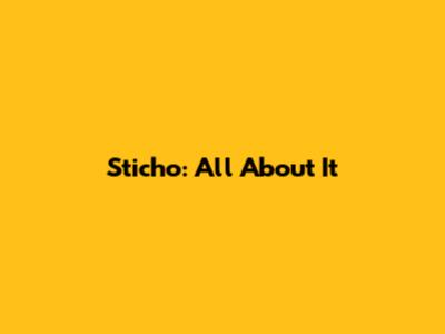 Sticho: All About It