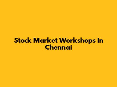 Stock Market Workshops In Chennai