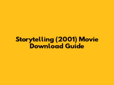 Storytelling (2001) Movie Download Guide