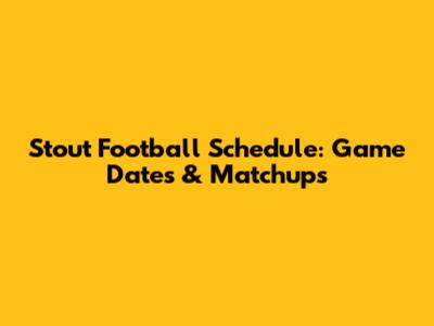 Stout Football Schedule: Game Dates & Matchups