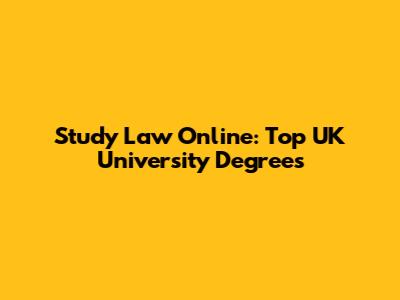 Study Law Online: Top UK University Degrees