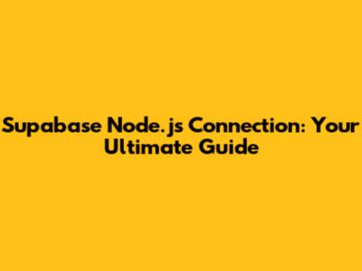 Supabase Node.js Connection: Your Ultimate Guide