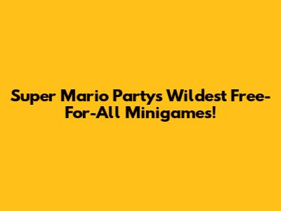 Super Mario Party's Wildest Free-For-All Minigames!