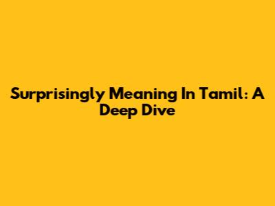 Surprisingly Meaning In Tamil: A Deep Dive