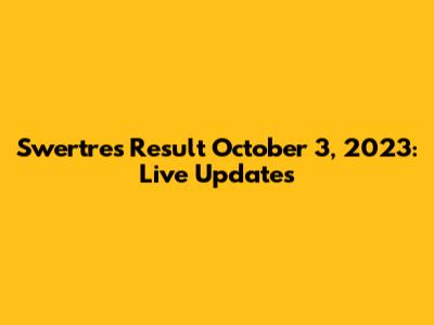 Swertres Result October 3, 2023: Live Updates