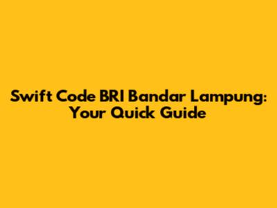 Swift Code BRI Bandar Lampung: Your Quick Guide