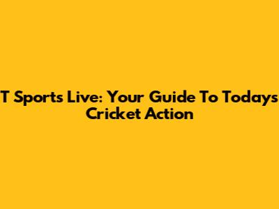 T Sports Live: Your Guide To Today's Cricket Action