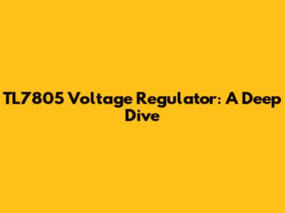 TL7805 Voltage Regulator: A Deep Dive
