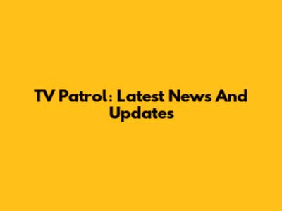 TV Patrol: Latest News And Updates