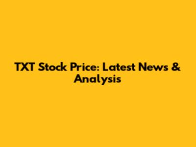 TXT Stock Price: Latest News & Analysis