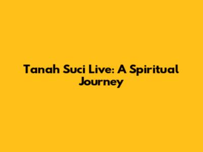 Tanah Suci Live: A Spiritual Journey