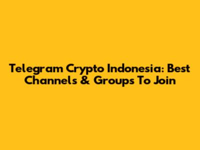 Telegram Crypto Indonesia: Best Channels & Groups To Join