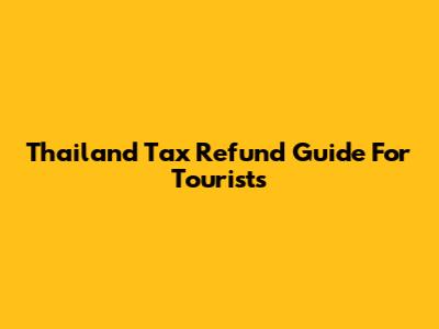 Thailand Tax Refund Guide For Tourists