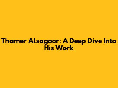 Thamer Alsagoor: A Deep Dive Into His Work