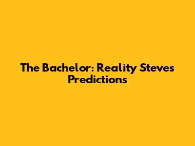 The Bachelor: Reality Steve's Predictions